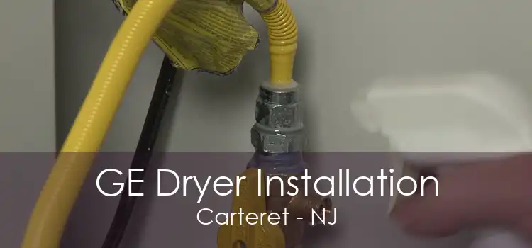 GE Dryer Installation Carteret - NJ