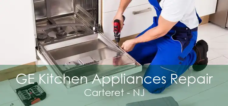 GE Kitchen Appliances Repair Carteret - NJ