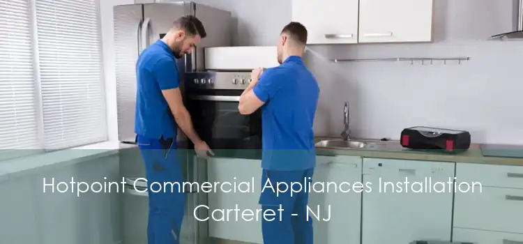 Hotpoint Commercial Appliances Installation Carteret - NJ