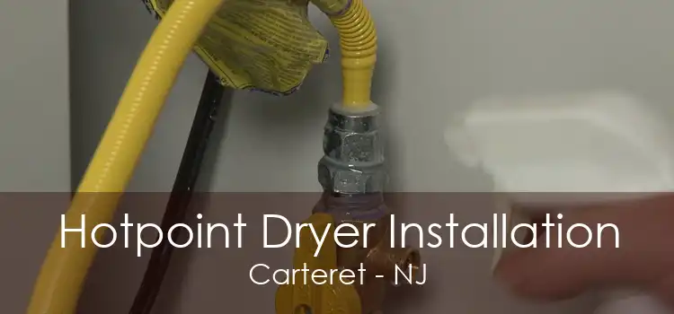 Hotpoint Dryer Installation Carteret - NJ