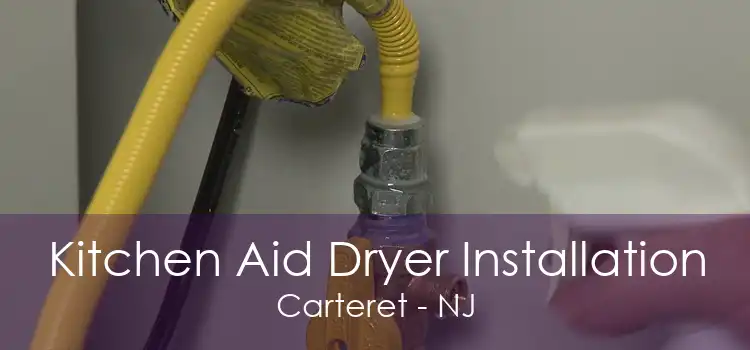 Kitchen Aid Dryer Installation Carteret - NJ