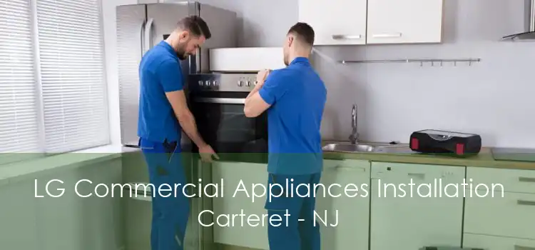 LG Commercial Appliances Installation Carteret - NJ