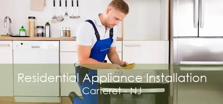 Residential Appliance Installation Carteret - NJ