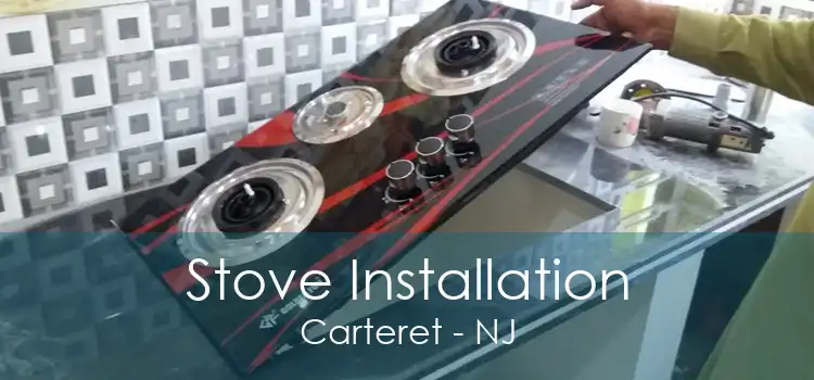 Stove Installation Carteret - NJ