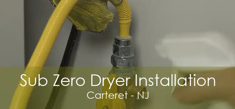 Sub Zero Dryer Installation Carteret - NJ