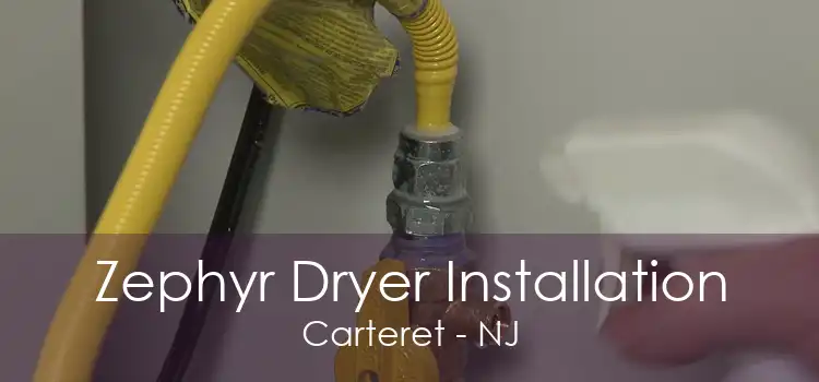 Zephyr Dryer Installation Carteret - NJ